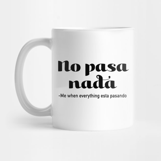 No Pasa Nada - Me When Everything Esta Pasando by verde